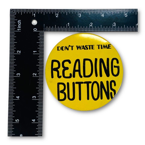 Vintage Don't Waste Time Reading Buttons XL Pinback Pin - Picture 2 of 7